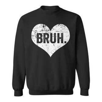 Bruh Meme Saying Bro Greeting Ns Boys Valentine Boy Sweatshirt | Mazezy