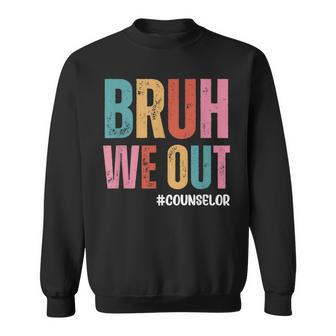 Bruh We Out School Counselor Last Day Of School Sweatshirt - Monsterry AU