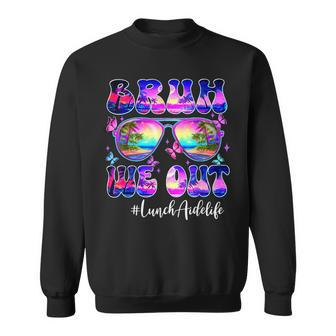 Bruh We Out Summer Lunch Aide Life Sunglasses Tie Dye Sweatshirt - Seseable