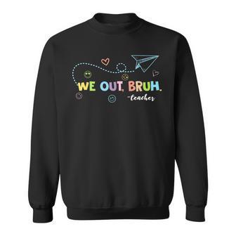 We Out Bruh Teachers Happy Last Day Of School Graduate Sweatshirt - Seseable