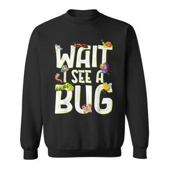 Bug Lover Insect Science Wait I See A Bug Sweatshirt | Mazezy