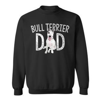 Bull Terrier Dad Dog Lover Owner Bull Terrier Daddy Sweatshirt | Mazezy