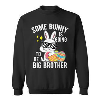 Some Bunny Easter Rabbit Is Going To Be A Big Brother Sweatshirt - Seseable