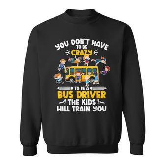 To Be A Bus Driver School Bus Drivers Sweatshirt - Monsterry