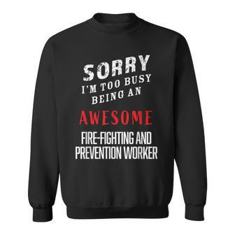 Busy Being An Awesome Fire-Fighting And Prevention Worker Sweatshirt - Monsterry AU