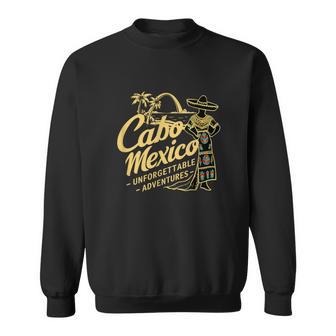 Cabo Mexico Cultural Festival Unforgettable Sweatshirt - Monsterry