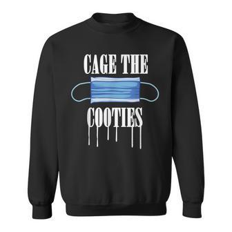 Cage The Cooties Wear A Mask Sweatshirt - Monsterry UK