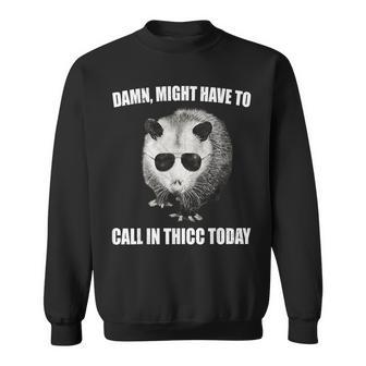 Might Have To Call In Thicc Today Opossum Meme Vintage Sweatshirt - Monsterry DE