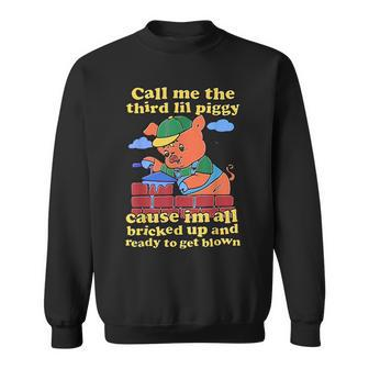 Call Me The Third Lil Piggy Sweatshirt | Mazezy CA