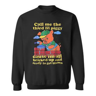 Call Me The Third Lil Piggy Sweatshirt - Seseable