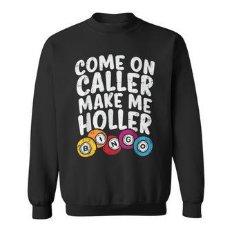 Come On Caller Make Me Holler Bingo Player Quote Sweatshirt - Monsterry