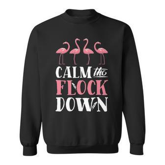 Calm The Flock Down Pink Flamingo Lovers Summer Sweatshirt | Mazezy