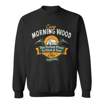 Camp Morning Wood Camping The Perfect Place To Pitch A Tent Sweatshirt - Monsterry UK