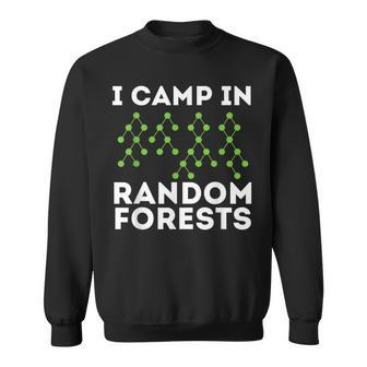 I Camp In Random Forests Data Scientist Science Analyst Sweatshirt - Thegiftio UK
