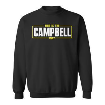 Campbell Personalized Name This Is The Campbell Way Sweatshirt - Seseable