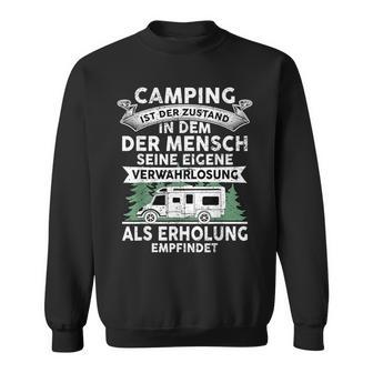 Camping Ist Der Zustand In Dem Der Mensch Camping Sweatshirt - Geschenkecke