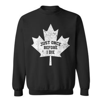 Canada Maple Leaf Vintage Just Once Before I Die Toronto Sweatshirt | Mazezy CA