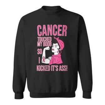 Cancer Touched My Boob So I Kicked Its Breast Cancer Sweatshirt - Monsterry AU