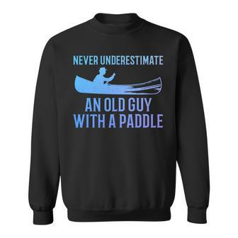 Canoeing Never Underestimate An Old Guy With A Paddle Canoe Sweatshirt - Seseable