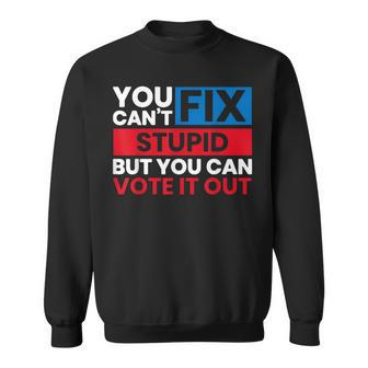 You Can't Fix Stupid But You Can Vote It Out Anti Biden Usa Sweatshirt - Seseable