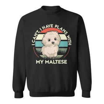 I Can't I Have Plans With My Maltese Dog Lover Maltese Sweatshirt | Mazezy