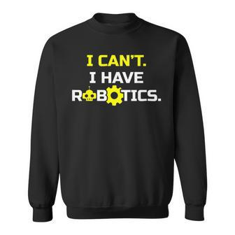I Can't I Have Robotics Skull Gear Lover Sweatshirt - Monsterry CA
