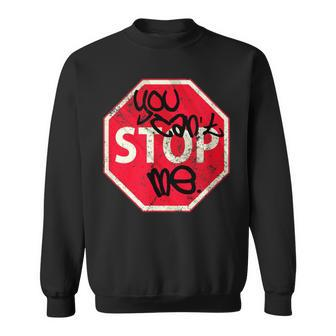 You Can't Stop Me Graffiti Spray Street Stop Sign Sweatshirt - Monsterry UK