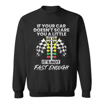 If Your Car Doesn't Scare You Drag Racing Strip Tree Sweatshirt - Seseable