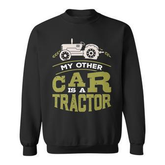 My Other Car Is A Tractor Farmer Sweatshirt | Mazezy