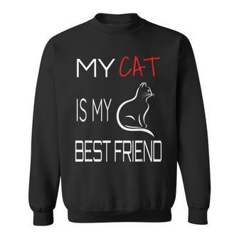 My Cat Is My Best Friend Cat Lovers Sweatshirt - Monsterry AU