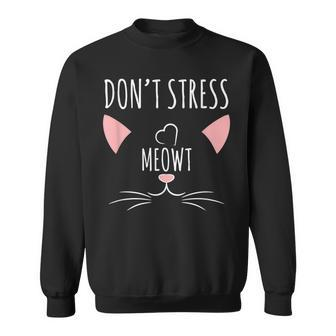 Cat Pun Don't Stress Meowt Sweatshirt - Thegiftio UK