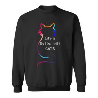 Cat Life Is Better With Cats Colorful Sweatshirt - Monsterry AU