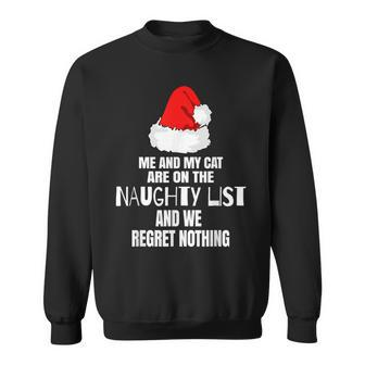 Me And My Cat Are In The Naughty List And We Regret Nothing Sweatshirt - Monsterry AU