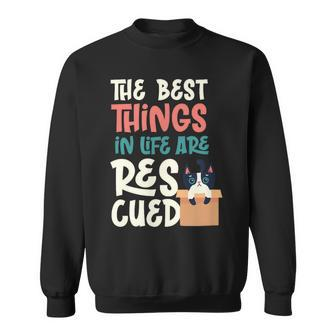 Cat Rescue The Best Things In Life Are Rescued Sweatshirt - Monsterry
