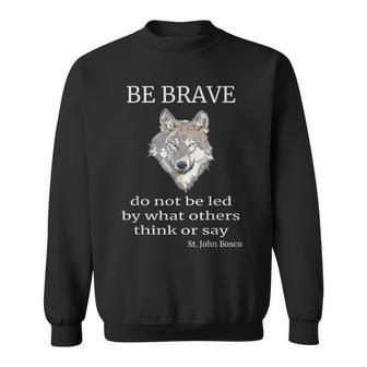 Catholic Be Brave St John Bosco Quote Sweatshirt - Monsterry
