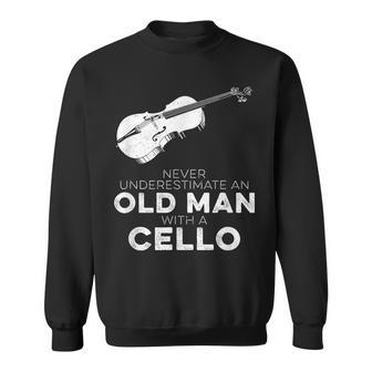 Cellist Never Underestimate An Old Man With A Cello Humor Sweatshirt - Monsterry