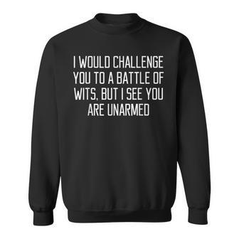 I Would Challenge You To Battle Of Wits Quote Sweatshirt - Monsterry DE