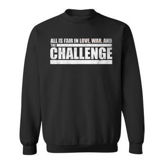 Challenge Quote All Is Fair In Love War And The Challenge Sweatshirt - Monsterry CA