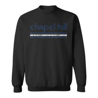 Chapel Hill North Carolina Retro T Vintage Throwback Sweatshirt - Monsterry DE