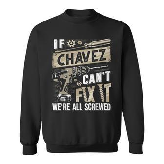 Chavez Family Name If Chavez Can't Fix It Sweatshirt - Seseable