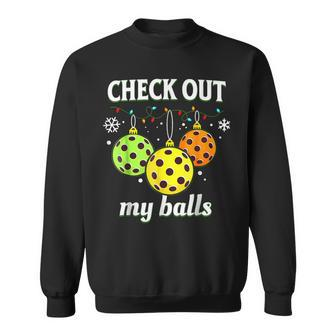 Check Out My Balls Pickleball Christmas Decoration Sweatshirt - Monsterry