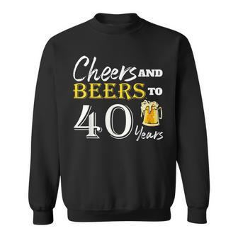 Cheers And Beers To 40 Years Birthday Party Dinking Sweatshirt | Mazezy