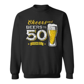 Cheers And Beers To 50 Years 50Th Birthday Party Sweatshirt - Monsterry