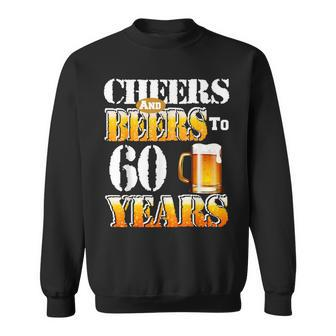 Cheers And Beers To 60 Years 60Th Birthday Beer Lover Sweatshirt - Thegiftio UK