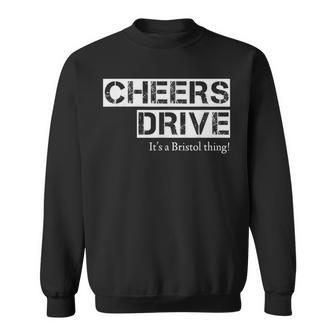 Cheers Drive It's A Bristol Thing Bristol Saying Sweatshirt - Thegiftio UK
