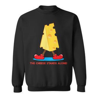 The Cheese Stands Alone Merchandise Sweatshirt - Monsterry