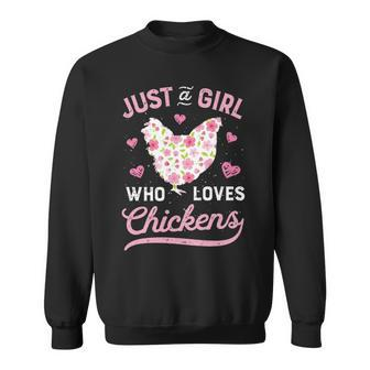 Chicken Just A Girl Who Loves Chickens Women Flowers Farm T Sweatshirt | Mazezy