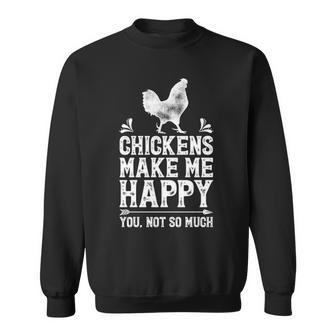 Chickens Make Me Happy Chicken Lover Poultry Farmer Farm Sweatshirt | Mazezy