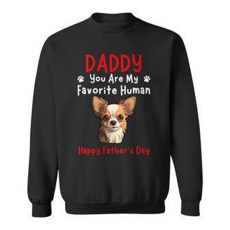 Chihuahua Daddy You Are My Favorite Human Father's Day Cute Sweatshirt - Thegiftio UK