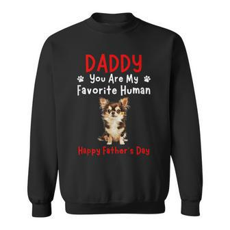 Chihuahua Daddy You Are My Favorite Human Father's Day Dad Sweatshirt - Thegiftio UK